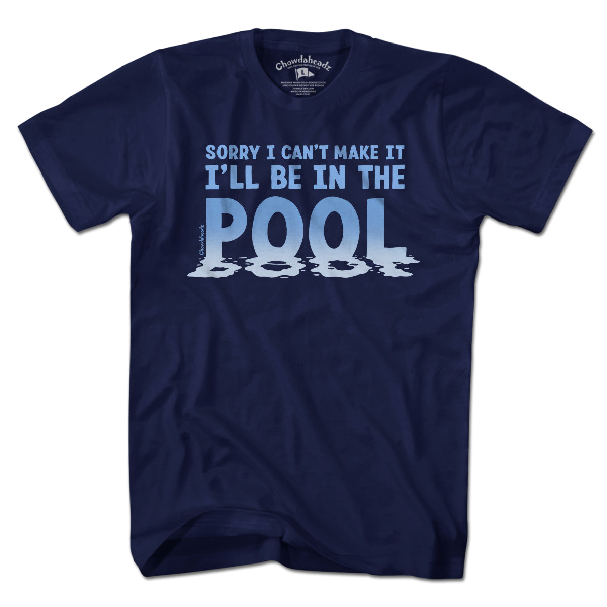 I'll Be In The Pool T-Shirt - Chowdaheadz