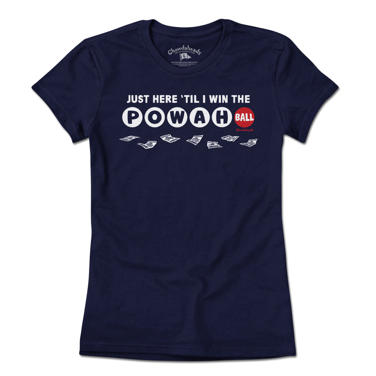 Just Here 'Til I Win The Powahball T-Shirt - Chowdaheadz