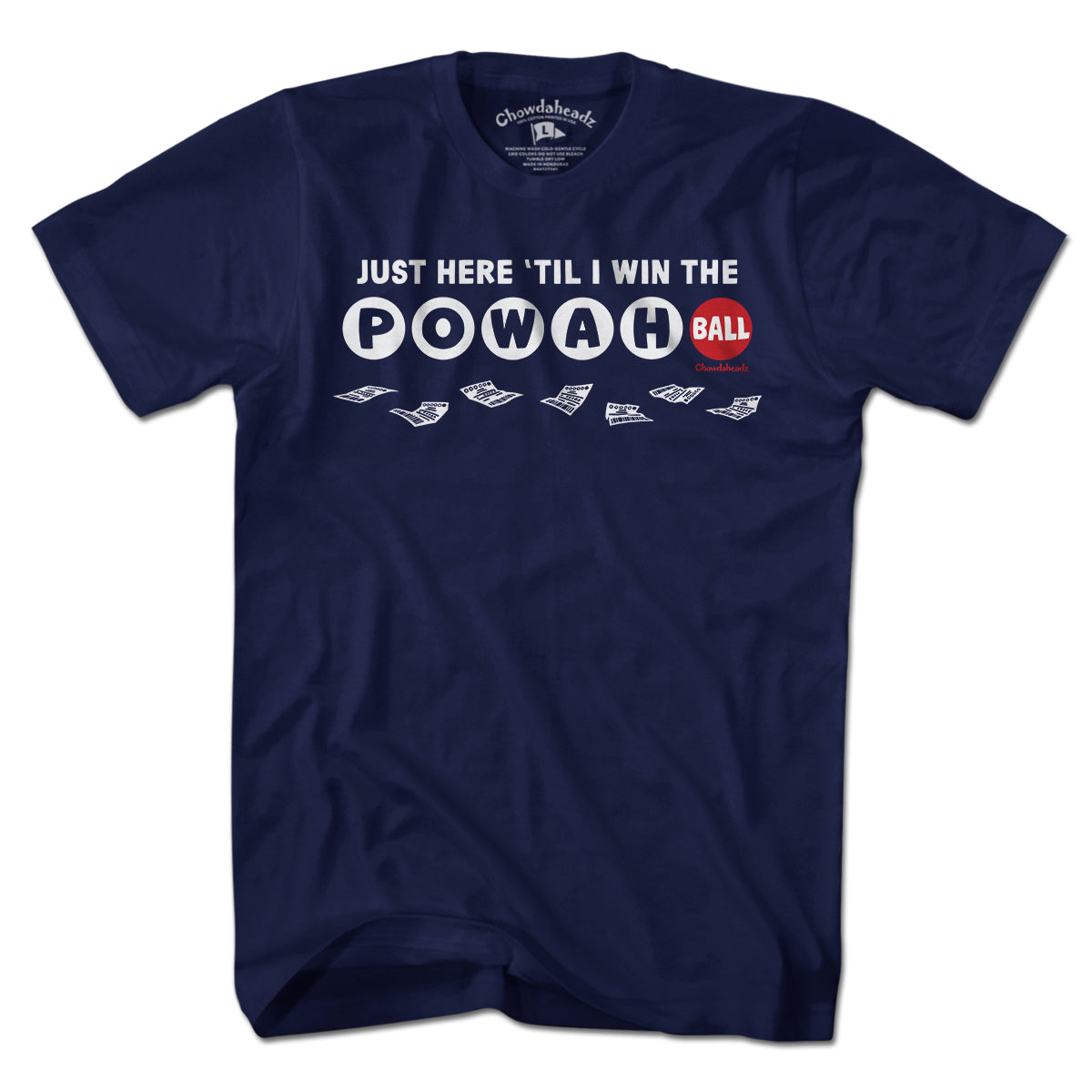 Just Here 'Til I Win The Powahball T-Shirt - Chowdaheadz