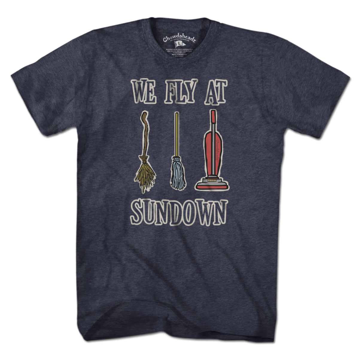 We Fly At Sundown T-Shirt - Chowdaheadz