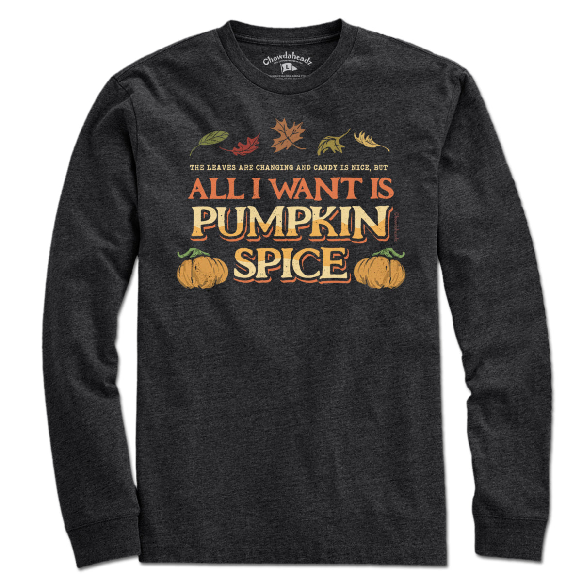All I Want Is Pumpkin Spice T-Shirt - Chowdaheadz