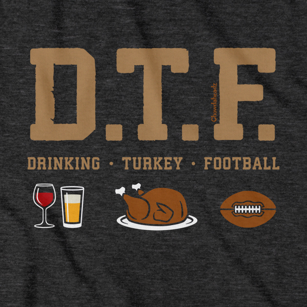 DTF Thanksgiving T-Shirt - Chowdaheadz