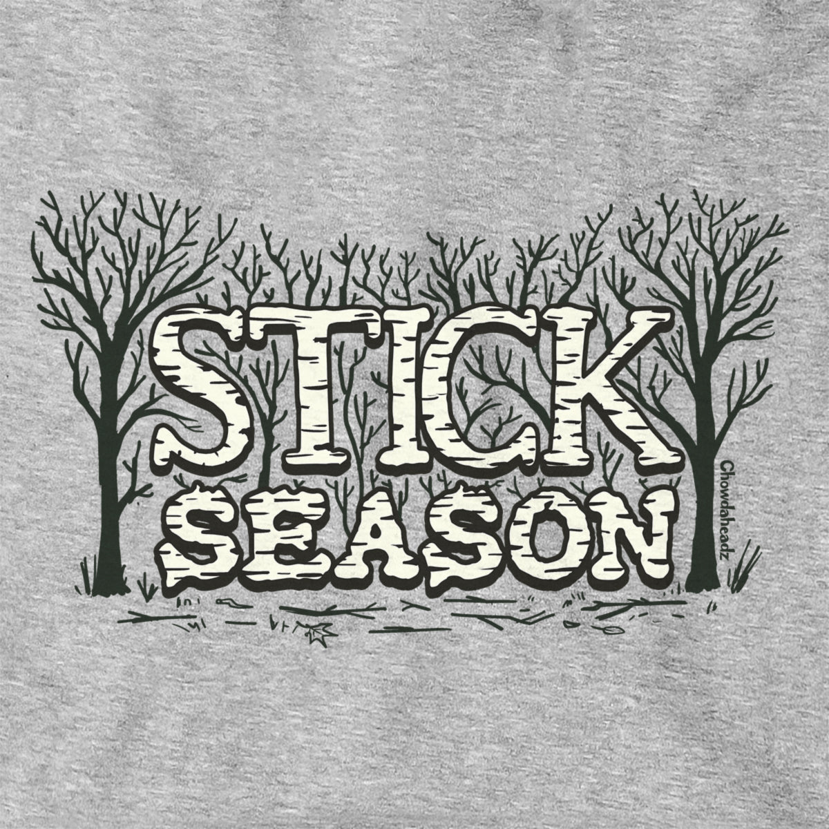 Stick Season Hoodie - Chowdaheadz