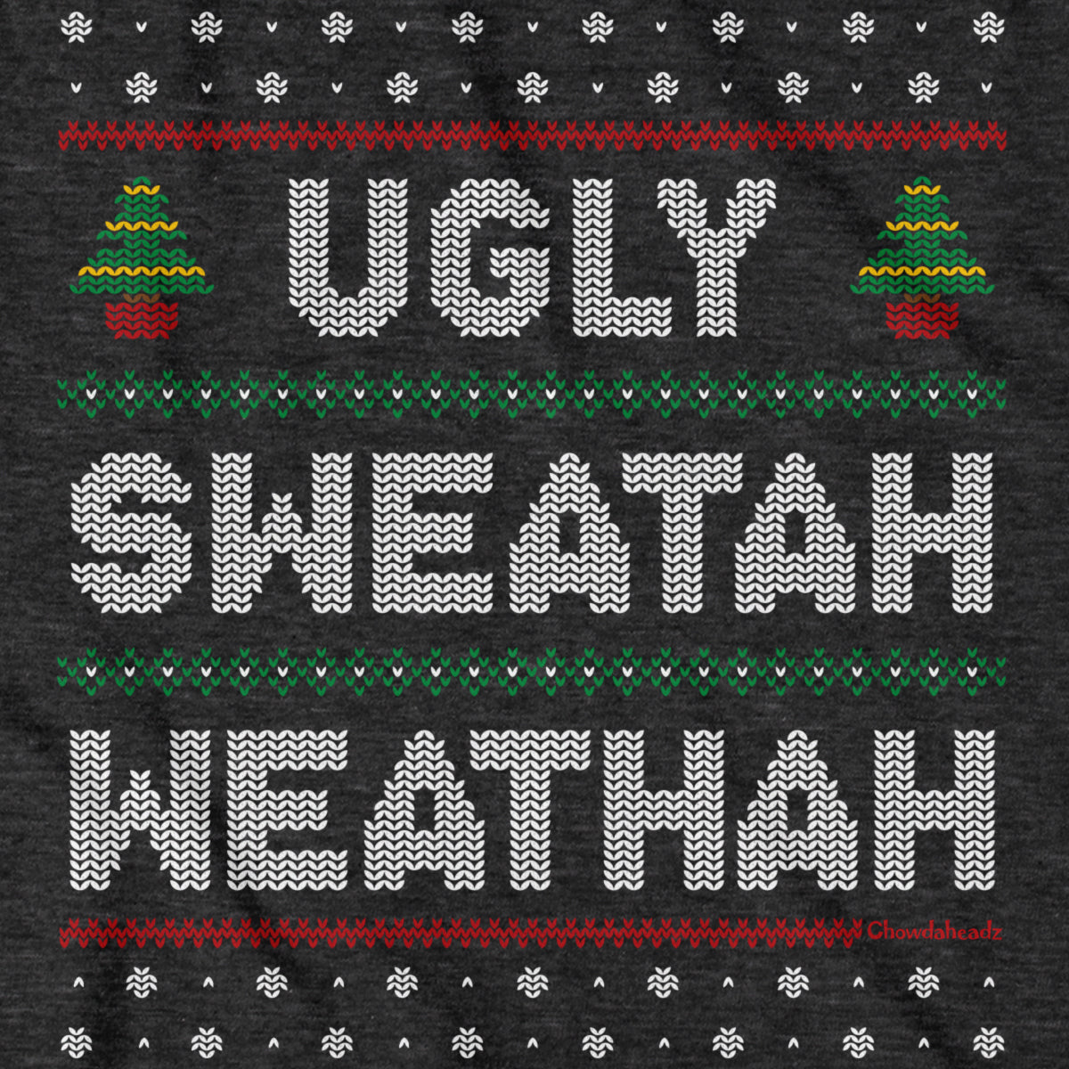 Ugly Sweatah Weathah T-Shirt - Chowdaheadz