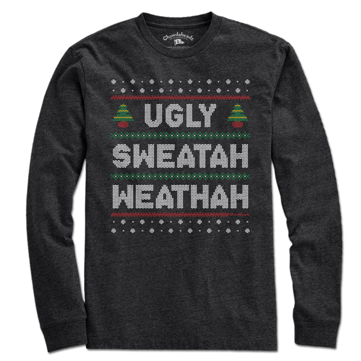 Ugly Sweatah Weathah T-Shirt - Chowdaheadz