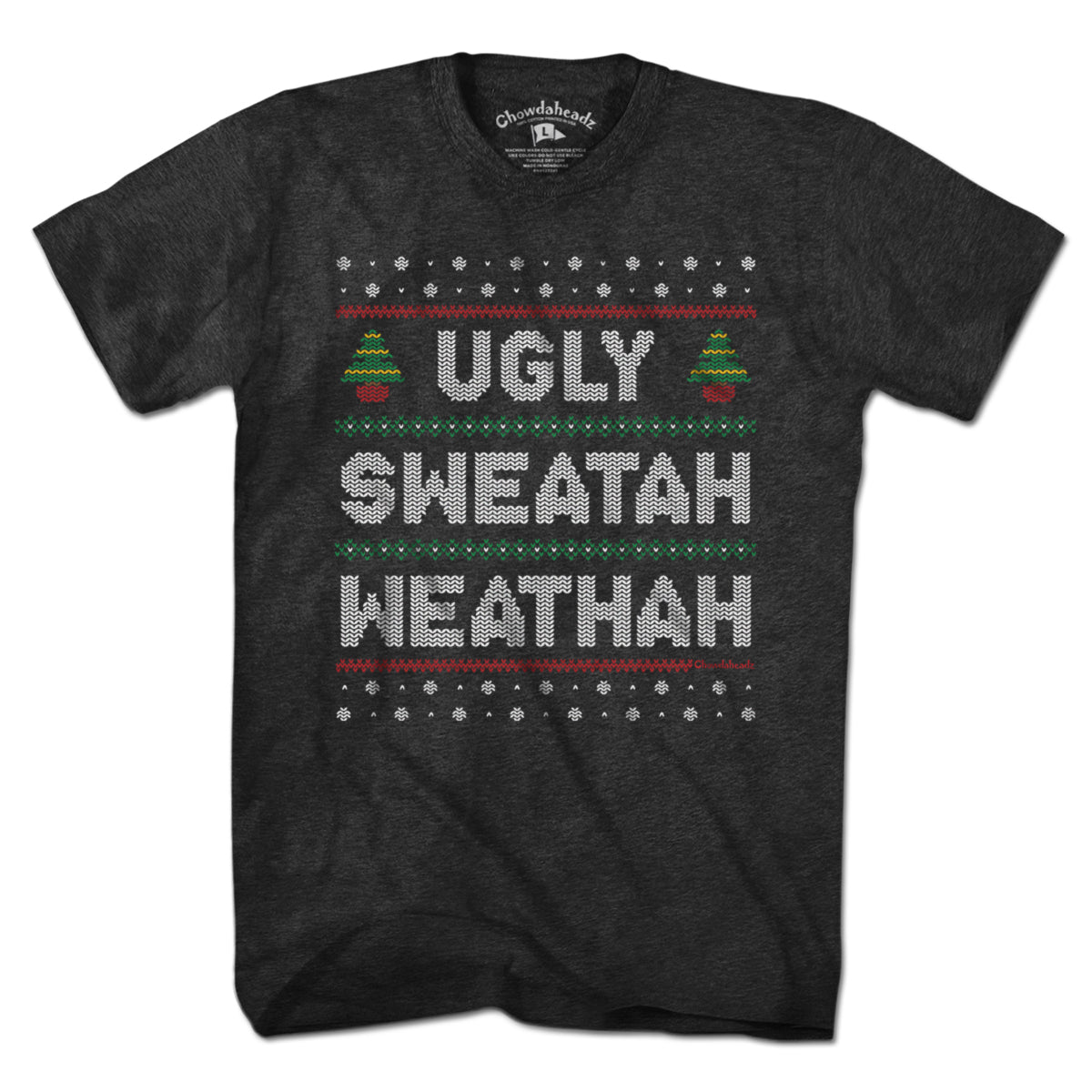 Ugly Sweatah Weathah T-Shirt - Chowdaheadz