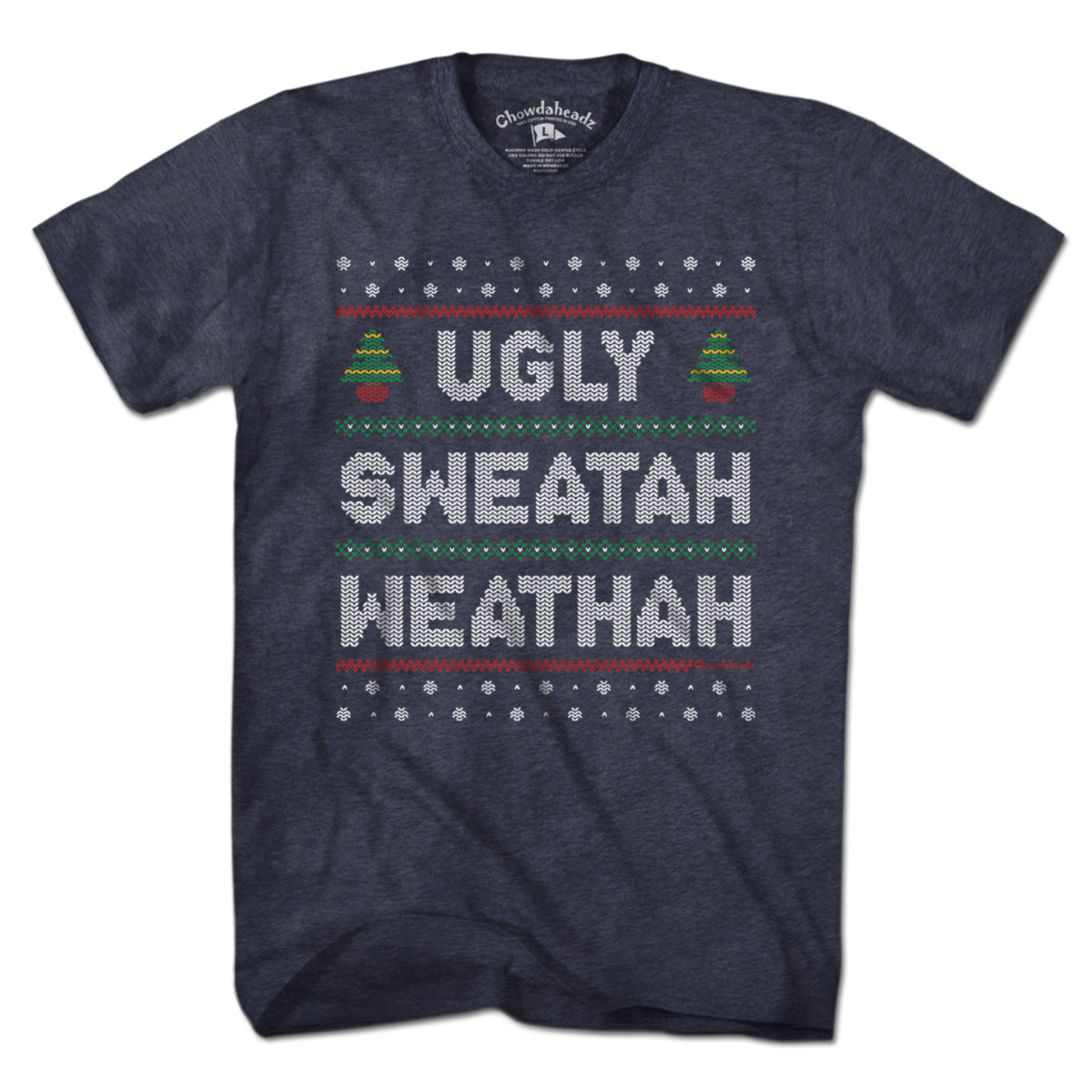Ugly Sweatah Weathah T-Shirt - Chowdaheadz