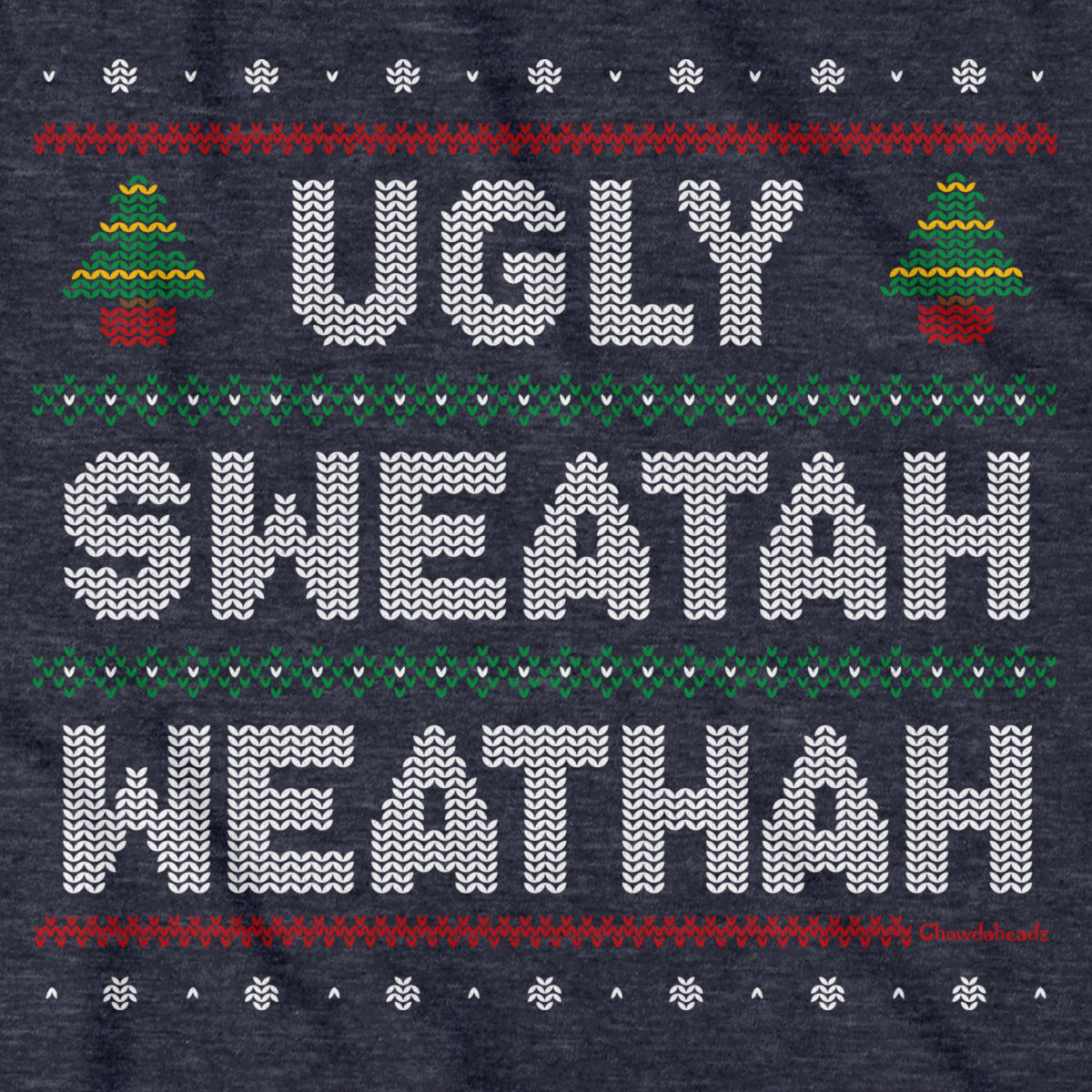 Ugly Sweatah Weathah Hoodie - Chowdaheadz