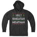 Ugly Sweatah Weathah Hoodie