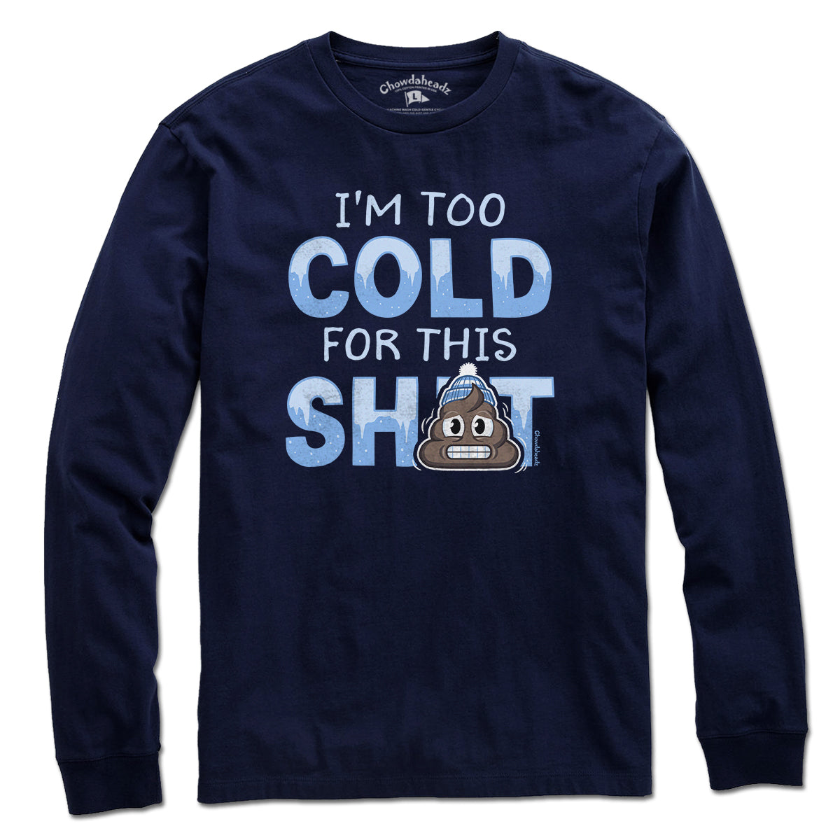 I'm Too Cold For This S--t T-Shirt - Chowdaheadz