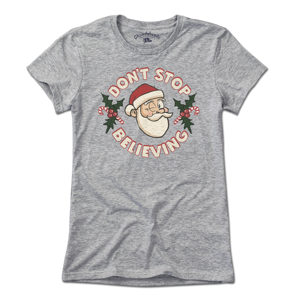 Don't Stop Believing T-Shirt - Chowdaheadz