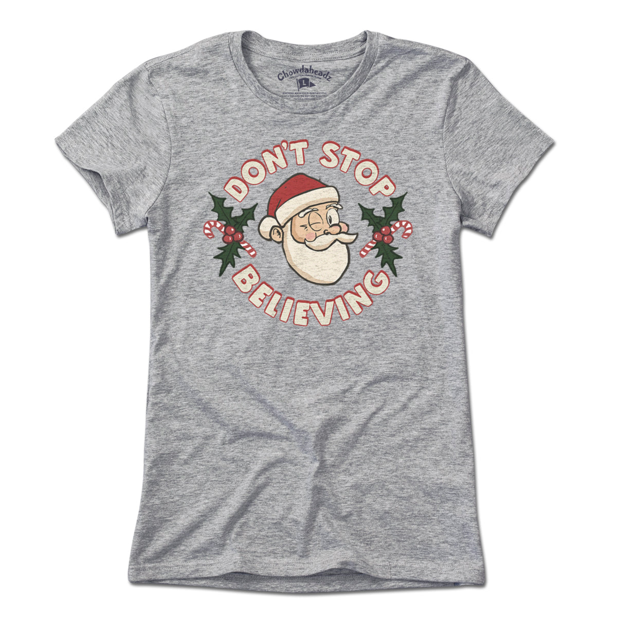 Don't Stop Believing T-Shirt - Chowdaheadz