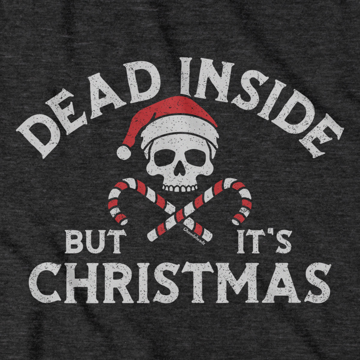 Dead Inside But It's Christmas T-Shirt - Chowdaheadz