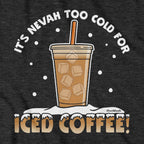 It's Nevah Too Cold For Iced Coffee Hoodie
