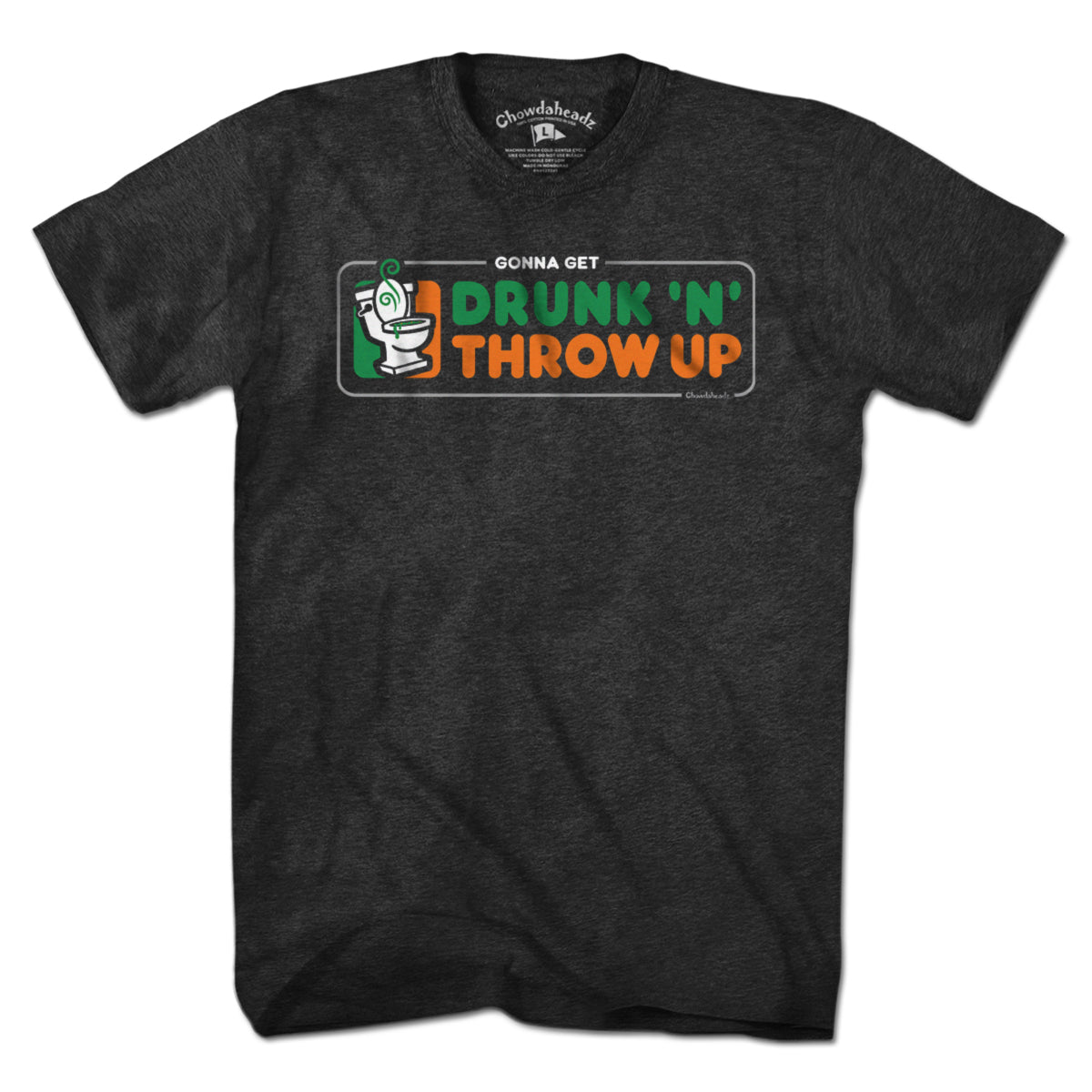 Drunk 'N' Throw Up St. Paddy's Day T-Shirt - Chowdaheadz
