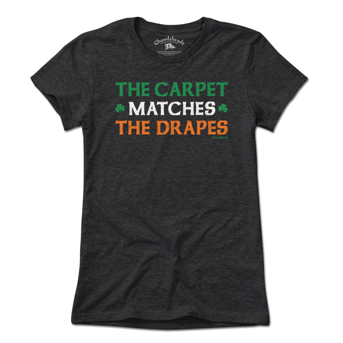 The Carpet Matches The Drapes Irish T-Shirt - Chowdaheadz