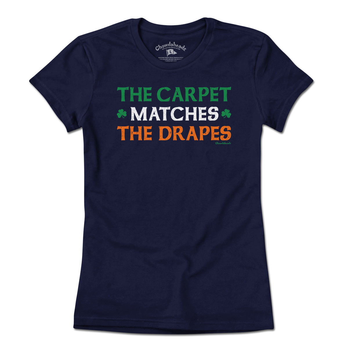 The Carpet Matches The Drapes Irish T-Shirt - Chowdaheadz