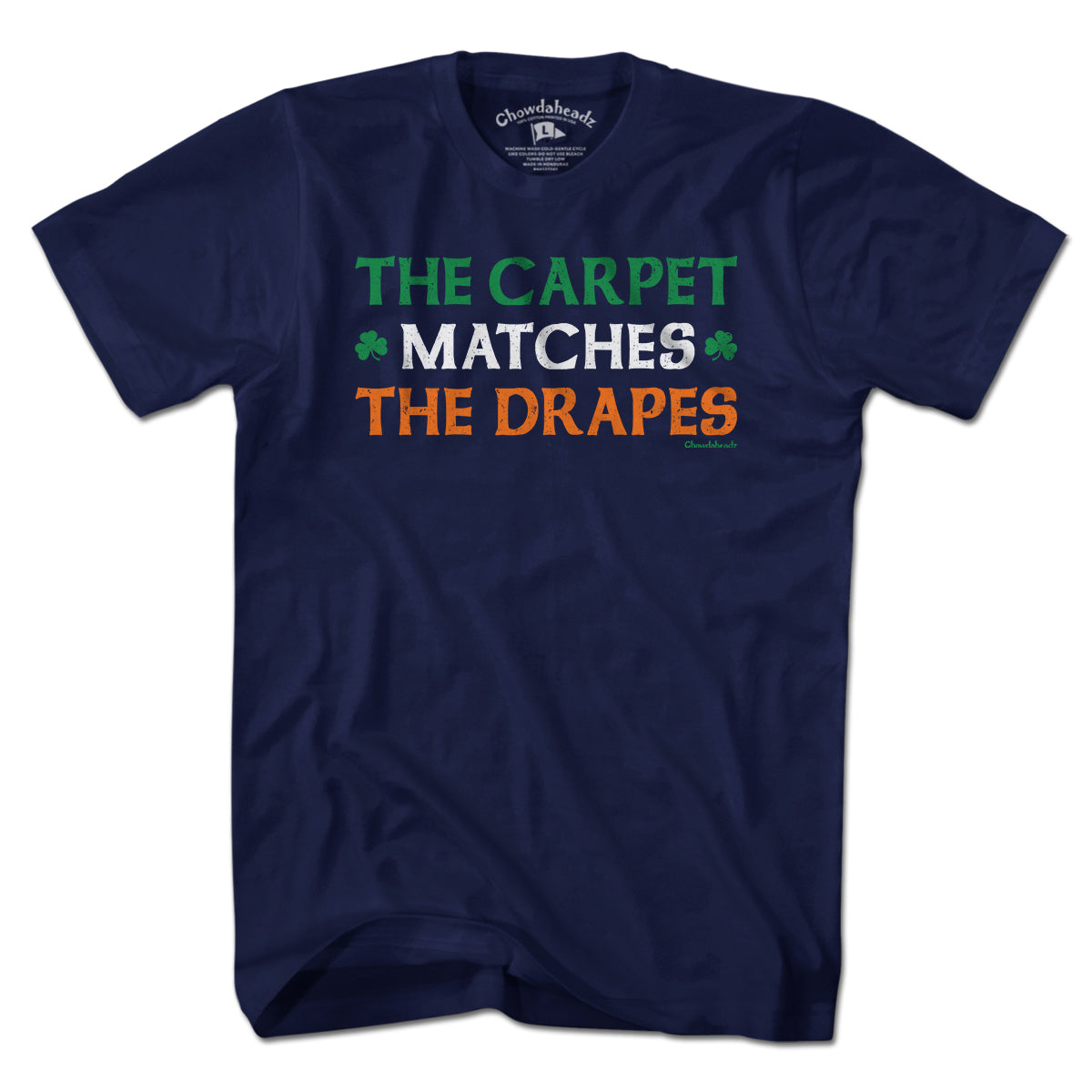 The Carpet Matches The Drapes Irish T-Shirt - Chowdaheadz