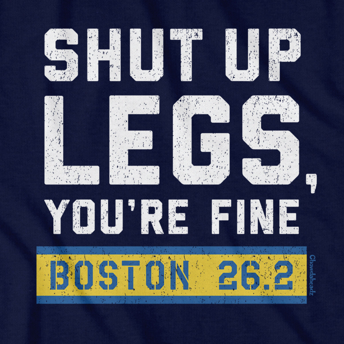 Shut Up Legs You're Fine Marathon T-Shirt - Chowdaheadz