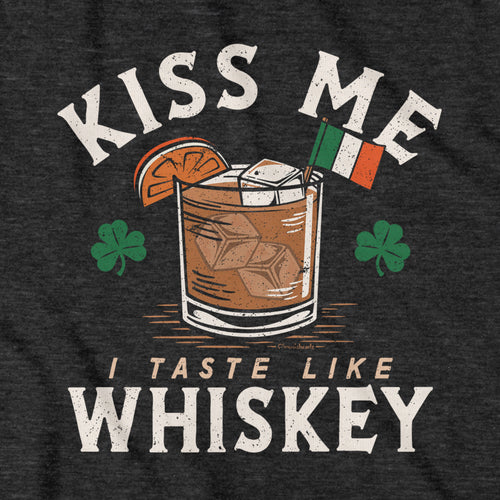 Kiss Me I Taste Like Whiskey T-Shirt - Chowdaheadz
