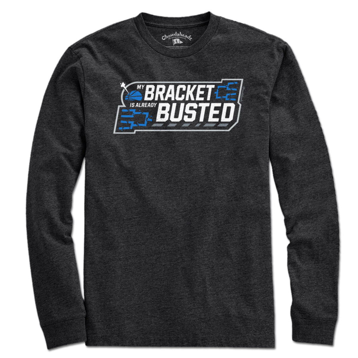 My Bracket Is Already Busted Basketball T-Shirt - Chowdaheadz