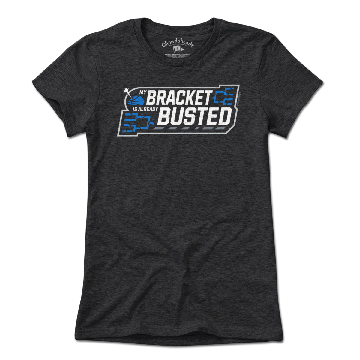 My Bracket Is Already Busted Basketball T-Shirt - Chowdaheadz