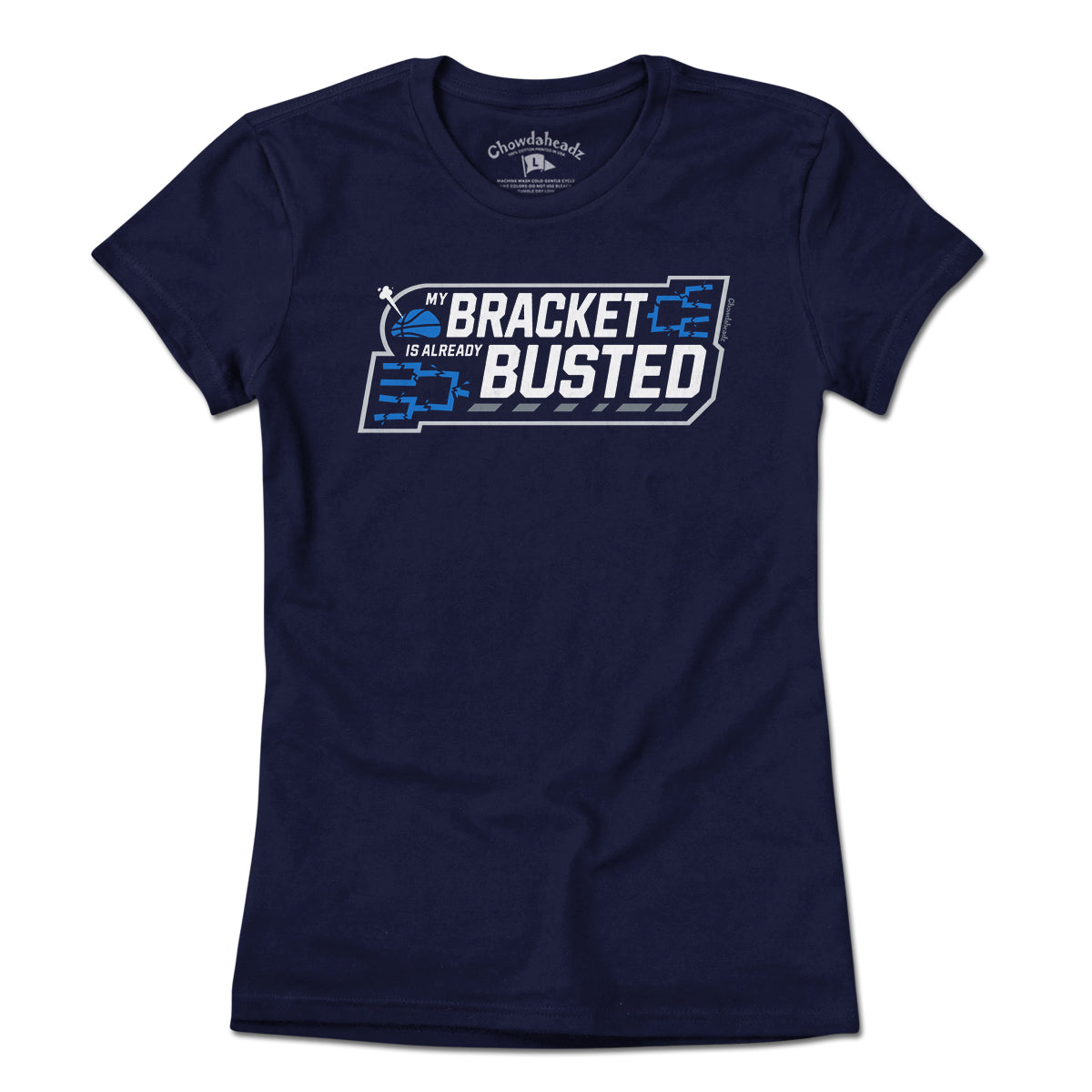 My Bracket Is Already Busted Basketball T-Shirt - Chowdaheadz
