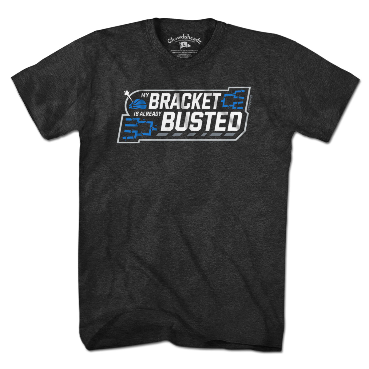 My Bracket Is Already Busted Basketball T-Shirt - Chowdaheadz