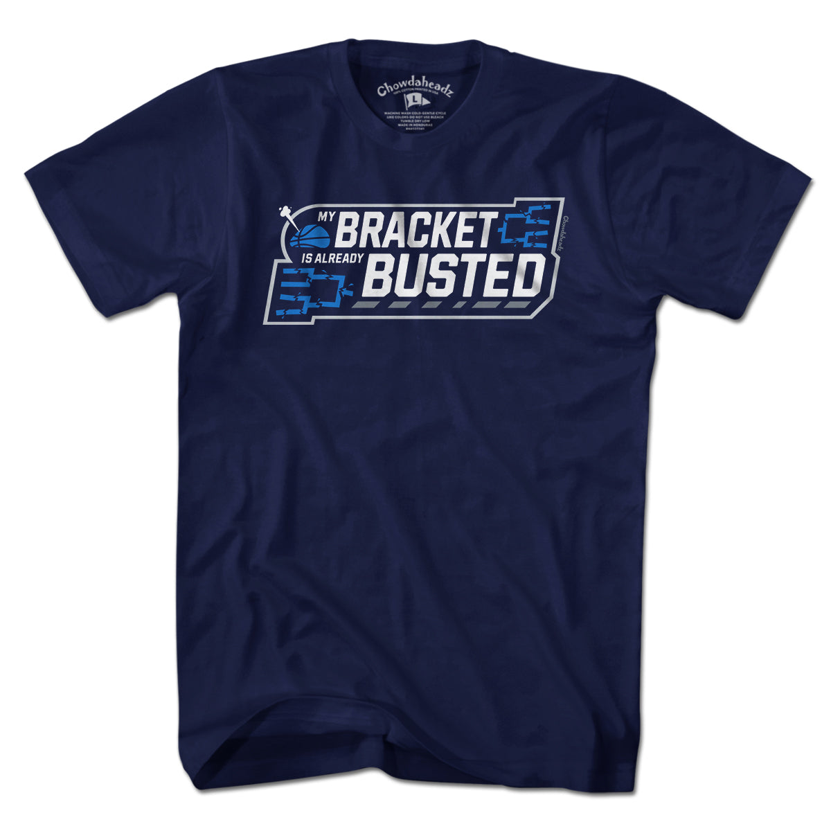 My Bracket Is Already Busted Basketball T-Shirt - Chowdaheadz