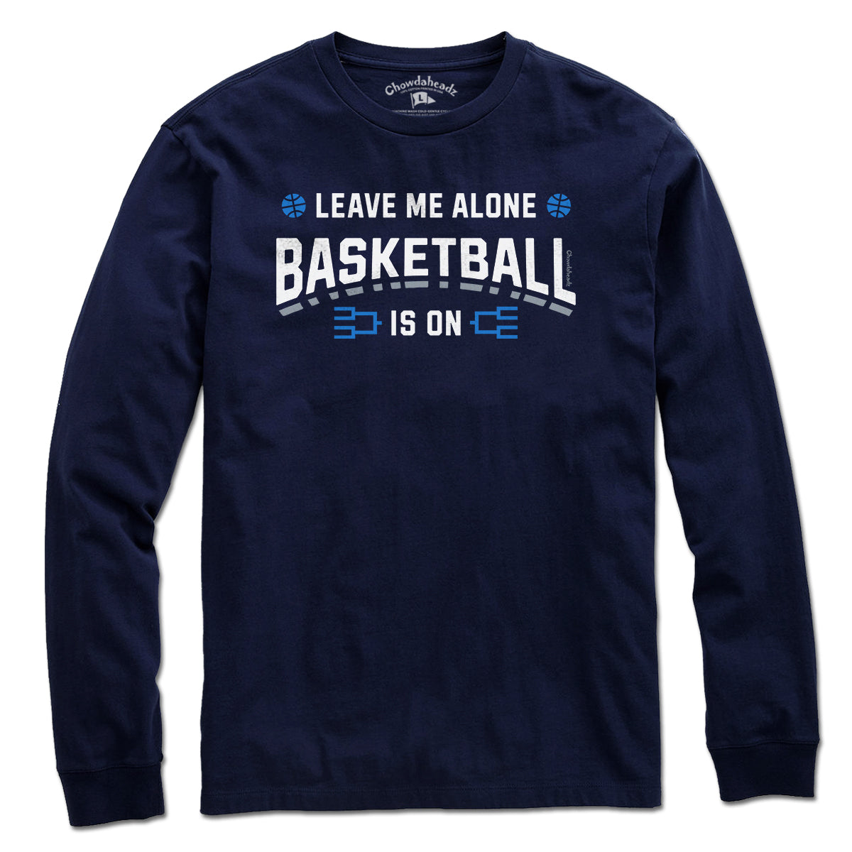 Leave Me Alone College Basketball Is On T-Shirt - Chowdaheadz