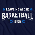 Leave Me Alone College Basketball Is On T-Shirt - Chowdaheadz