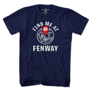 Find Me At Fenway T-Shirt - Chowdaheadz
