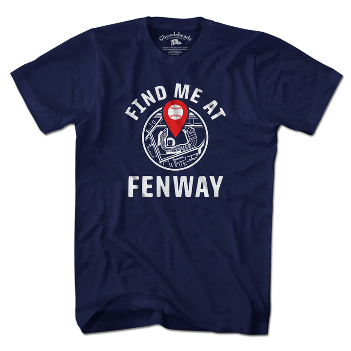 Find Me At Fenway T-Shirt - Chowdaheadz