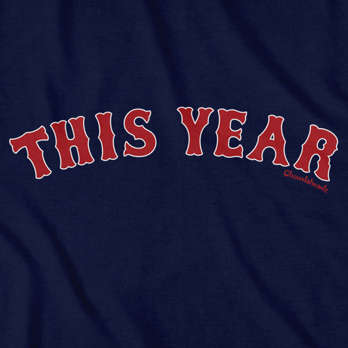 This Year Boston Baseball T-Shirt - Chowdaheadz