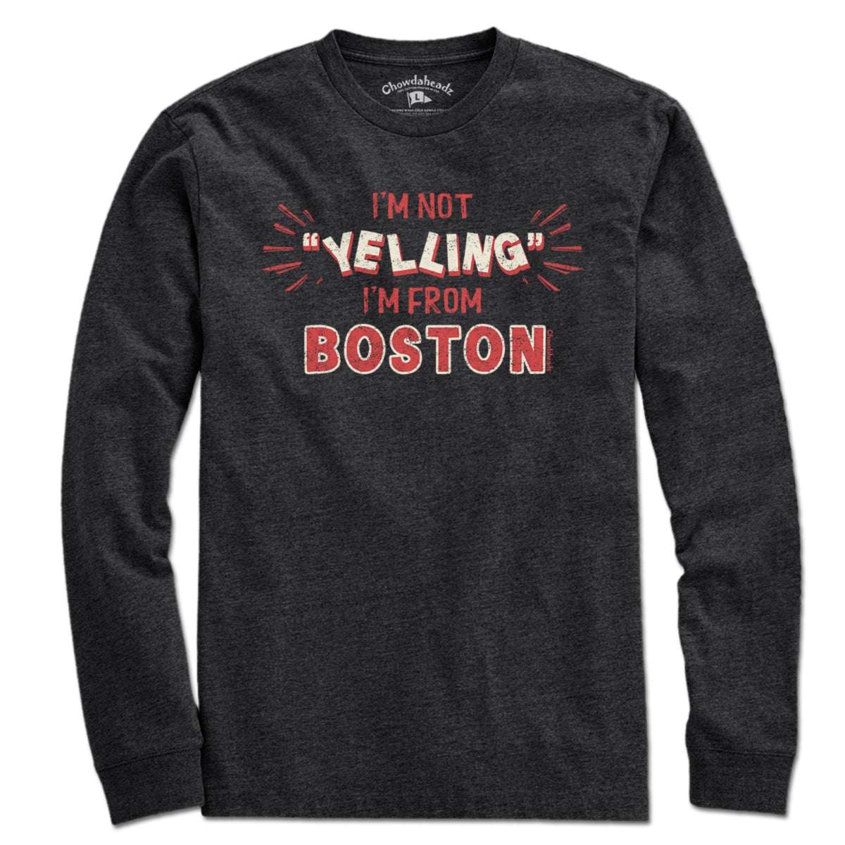 I'm Not "YELLING" I'm From Boston T-Shirt - Chowdaheadz