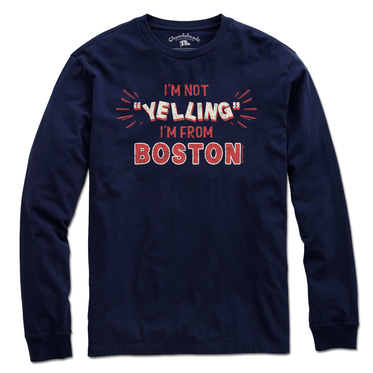 I'm Not "YELLING" I'm From Boston T-Shirt - Chowdaheadz