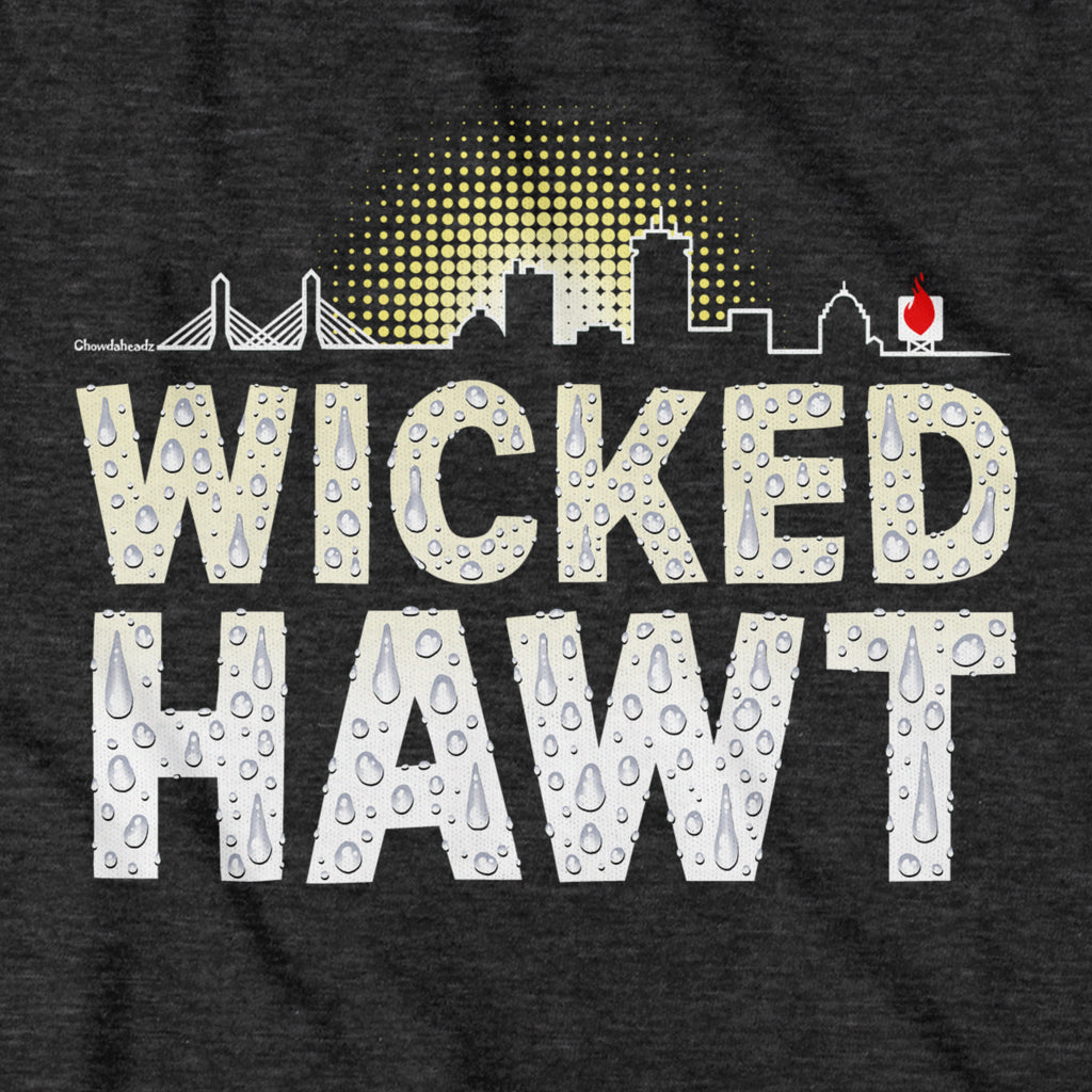 Wicked Hawt T-Shirt - Chowdaheadz