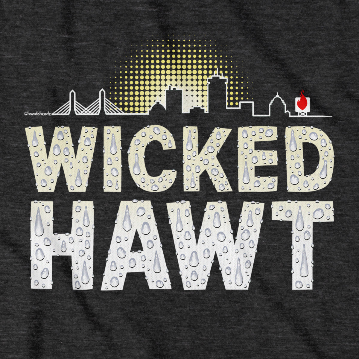 Wicked Hawt T-Shirt - Chowdaheadz