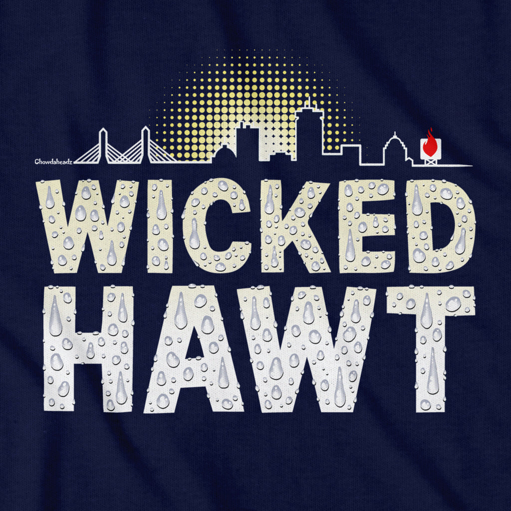 Wicked Hawt T-Shirt - Chowdaheadz