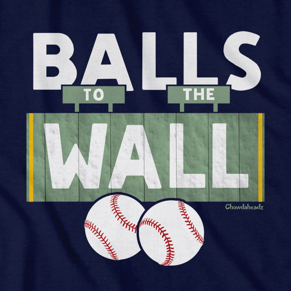 Balls To The Wall Boston Baseball T-Shirt - Chowdaheadz