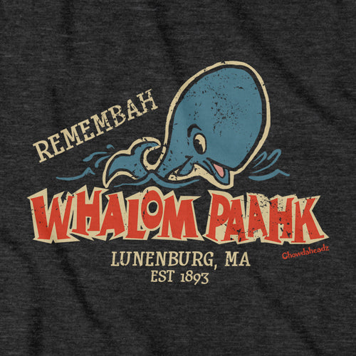Remembah Whalom Paahk T-Shirt - Chowdaheadz