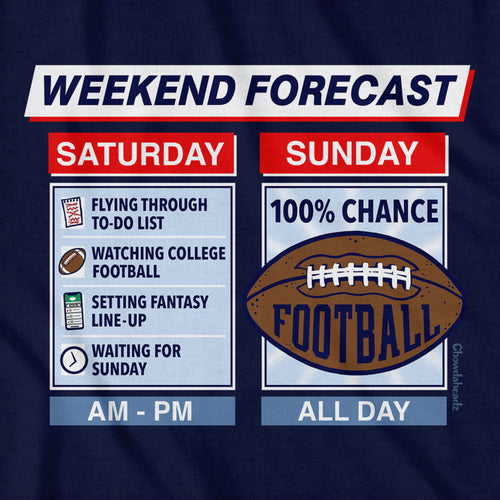 Football Weekend Forecast T-Shirt - Chowdaheadz
