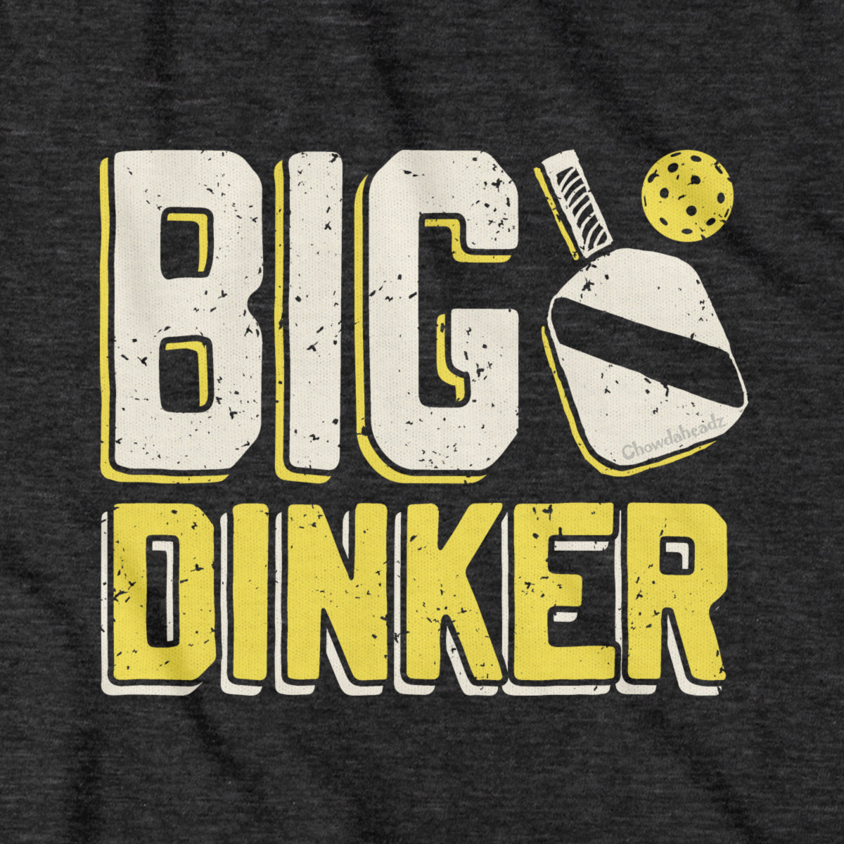 Big Dinker T-Shirt - Chowdaheadz