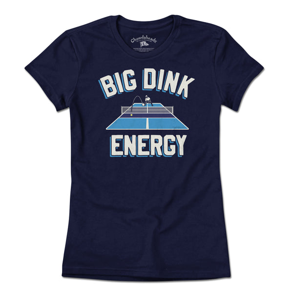 Big Dink Energy T-Shirt – Chowdaheadz