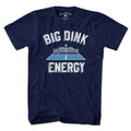 Big Dink Energy T-Shirt - Chowdaheadz