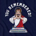 You Remembered Jesus Birthday T-Shirt