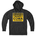 Turkey Coma In Progress Sign Hoodie