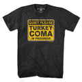 Turkey Coma In Progress Sign T-Shirt - Chowdaheadz