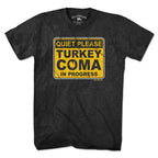 Turkey Coma In Progress Sign T-Shirt