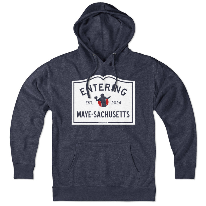 Entering Maye-sachusetts Sign Hoodie - Chowdaheadz